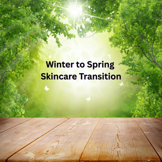 Winter to Spring Skincare Transition: Tips for Healthy Skin